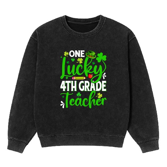 Saint Patrick'S Day One Lucky 4Th Grade Teacher Mineral Wash Sweatshirts