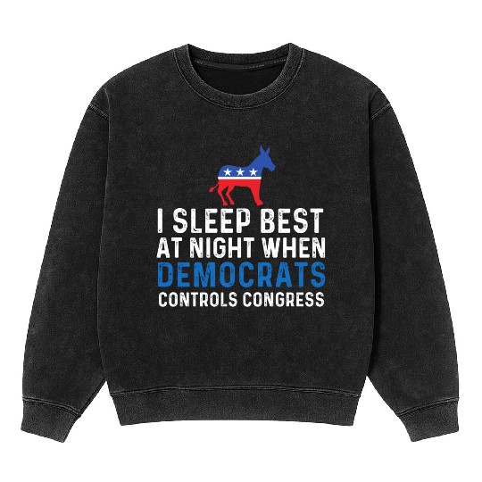 I Sleep Best At Night When Democrats Conservative Mineral Wash Sweatshirts