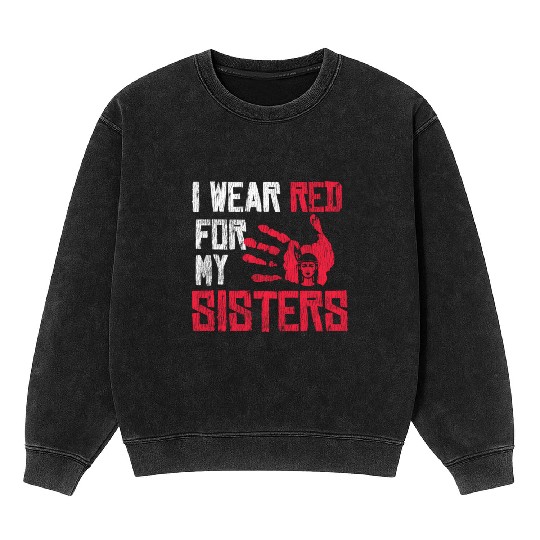 Native American I Wear Red For My Sister Indian Mineral Wash Sweatshirts
