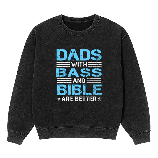 Dads With Bass And Bible Are Better Christian Mineral Wash Sweatshirts