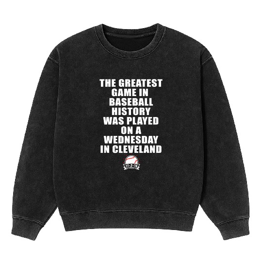 Greatest Game In Baseball Was On A Wednesday In Mineral Wash Sweatshirts
