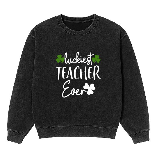 Luckiest Shamrock Teacher Ever St Patrick’S Day Mineral Wash Sweatshirts