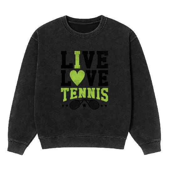 Live Love Tennis And Tennis Fan Mineral Wash Sweatshirts