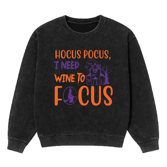 Hocus Pocus I Need Wine To Focus Halloween Mineral Wash Sweatshirts