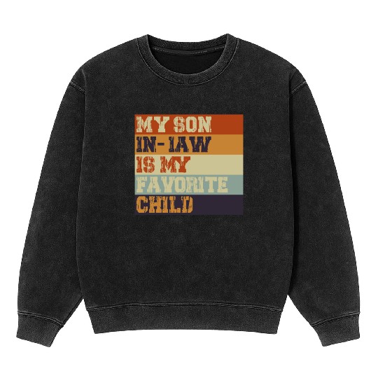 My Son In Law Is My Favorite Child Retro Vintage Mineral Wash Sweatshirts