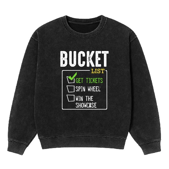 Bucket List Get Tickets Win Game Show Lucky Mineral Wash Sweatshirts