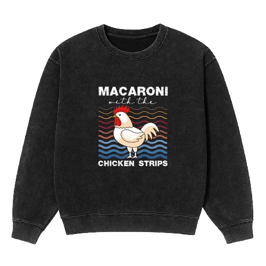 Macaroni With The Chicken Strips Chicken Farmer Mineral Wash Sweatshirts