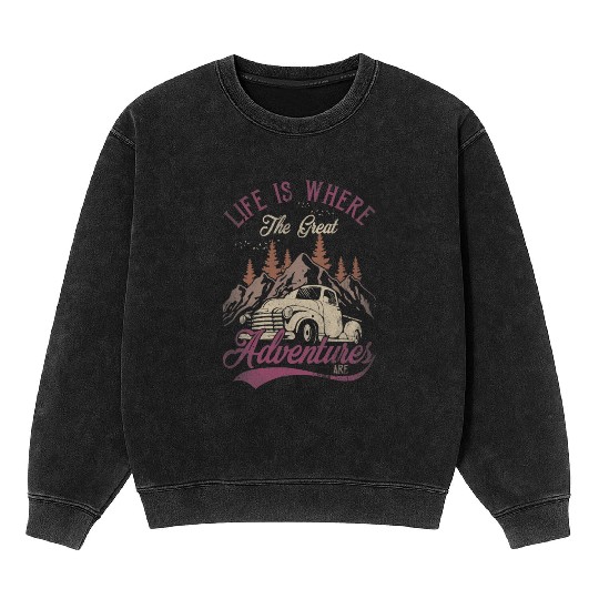 Life s Where The Great Adventures Are Vintage Mineral Wash Sweatshirts