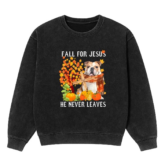 Bulldog Autumn Fall For Jesus He Never Leaves Mineral Wash Sweatshirts