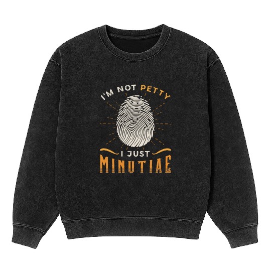 Forensic Science I'm Not Petty I Just Crime Scene Mineral Wash Sweatshirts