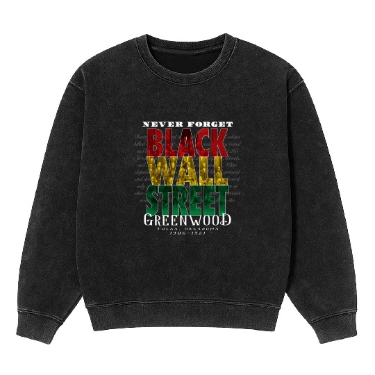 Never Forget Black Wall Street Greenwood Tulsa Mineral Wash Sweatshirts
