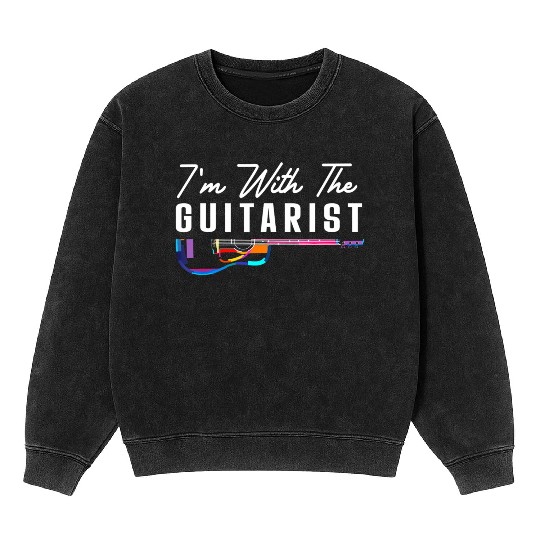I'M With The Guitarist Girlfriend Guitar Player Mineral Wash Sweatshirts