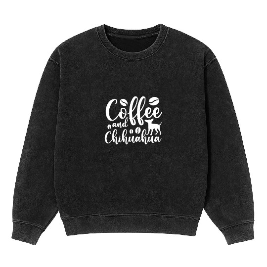 Coffee and Chihuahua Mineral Wash Sweatshirts