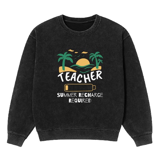 Teacher Summer Recharge Required Mineral Wash Sweatshirts