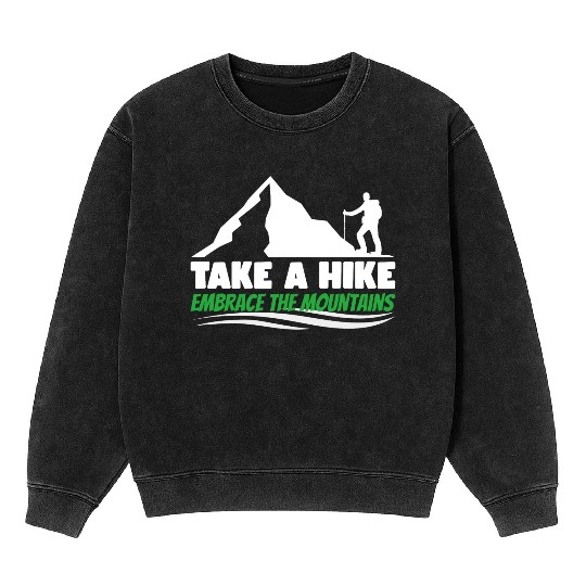 Take a hike embrace the mountains Mountains hiking Mineral Wash Sweatshirts