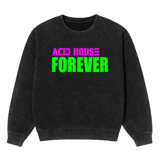 Acid house forever Mineral Wash Sweatshirts