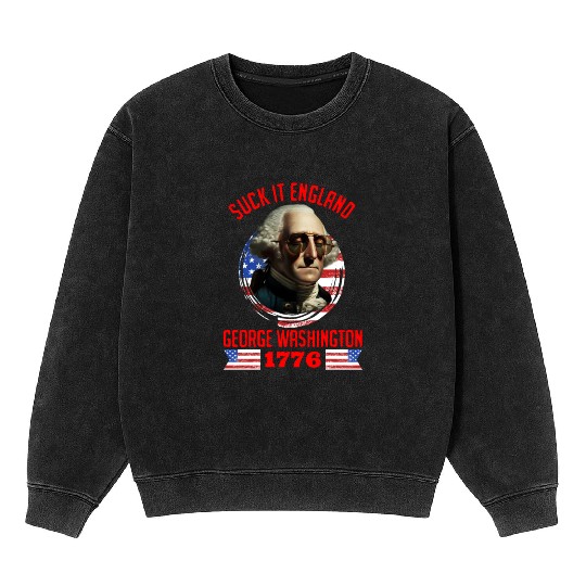 George Washington 1776 Suck it England USA Mineral Wash Sweatshirts