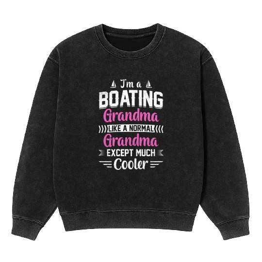 I'M A Boating Grandma Like A Normal Grandma Mineral Wash Sweatshirts