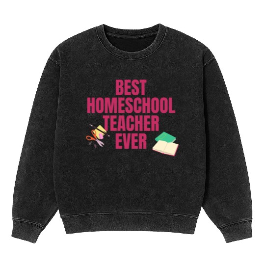 Best Homeschool Teacher Ever Mineral Wash Sweatshirts