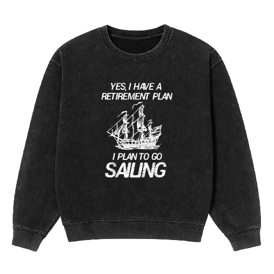 Funny Sailing Boat Ship Sail Cruise Vacation Mineral Wash Sweatshirts