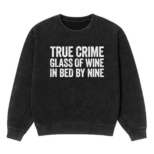 True Crime Glass Of Wine In Bed By Nine Cinema Mineral Wash Sweatshirts