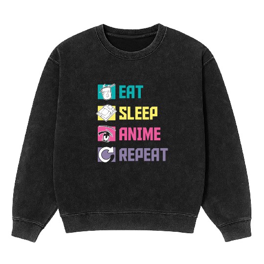 Eat Sleep Anime Repeat funny Mineral Wash Sweatshirts