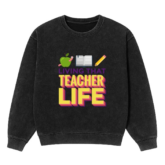 Living that teacher life; teachers; gift; book Mineral Wash Sweatshirts