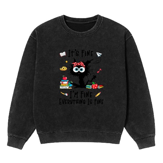 Black Cat It'S Fine I'M Fine Everything Is Fine Mineral Wash Sweatshirts