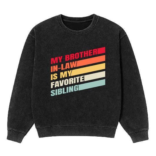 My Brother-In-Law Is My Favorite Sibling Vintage Mineral Wash Sweatshirts