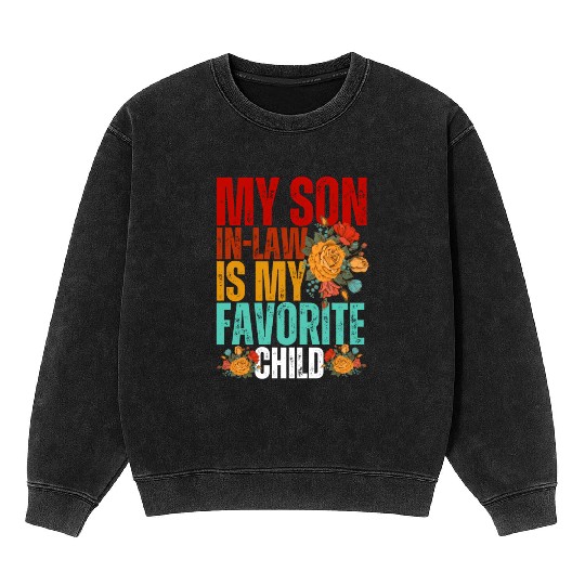 My Son In Law Is My Favorite Child Son-In-Law Dad Mineral Wash Sweatshirts
