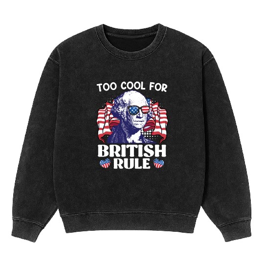 Too cool for British rule George Washington Mineral Wash Sweatshirts