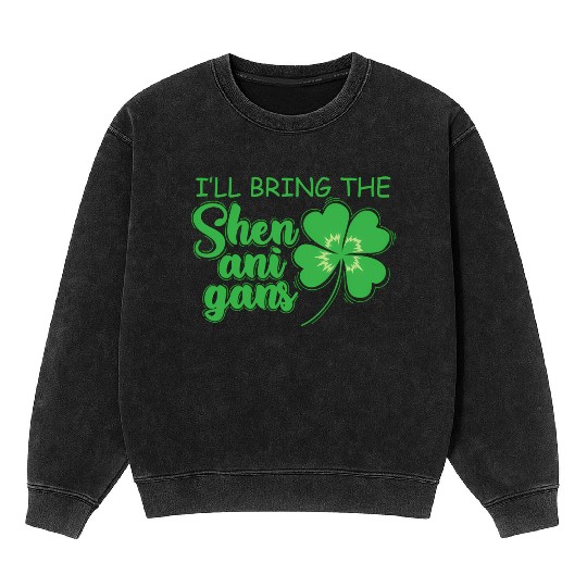St Patrick`S Day I`Ll Bring The Shenanigans Mineral Wash Sweatshirts