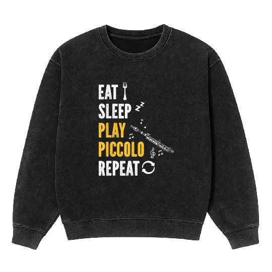 Piccolo Flute Player Eat Sleep Play Piccolo Flute Mineral Wash Sweatshirts
