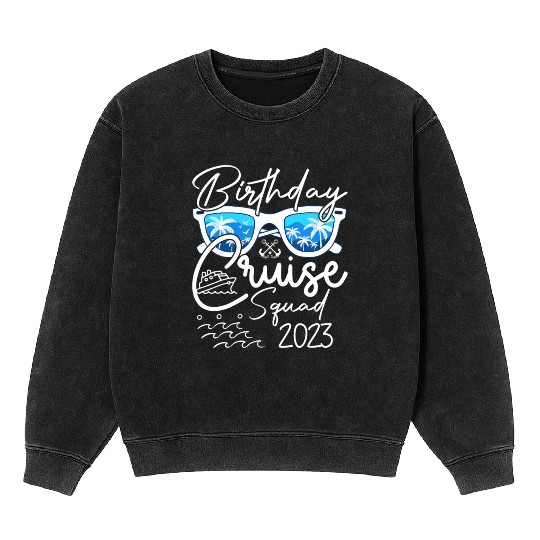 Birthday Cruise Squad 2023 Vacation Mineral Wash Sweatshirts