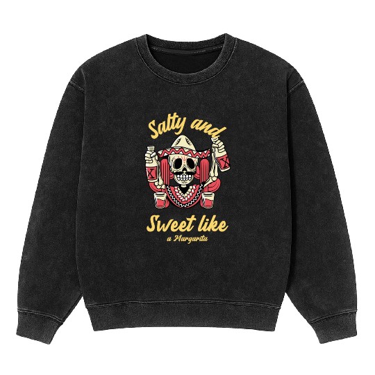 Sweet And Salty Like A Margarita Mineral Wash Sweatshirts