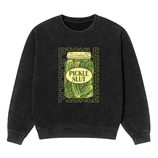 Pickle Slut Pickle Slut Who Loves Pickles Apaprel Mineral Wash Sweatshirts