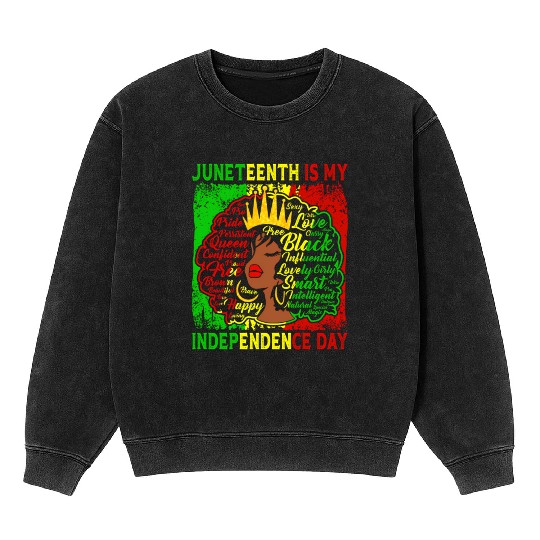 Queen Wo Juneteenth Is My Independence Free Day Mineral Wash Sweatshirts