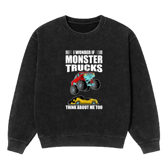 I Wonder If Monster Trucks Think About Me Too Mineral Wash Sweatshirts
