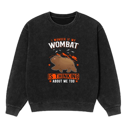 I Wonder If My Wombat Is Thinking About Me Too Mineral Wash Sweatshirts