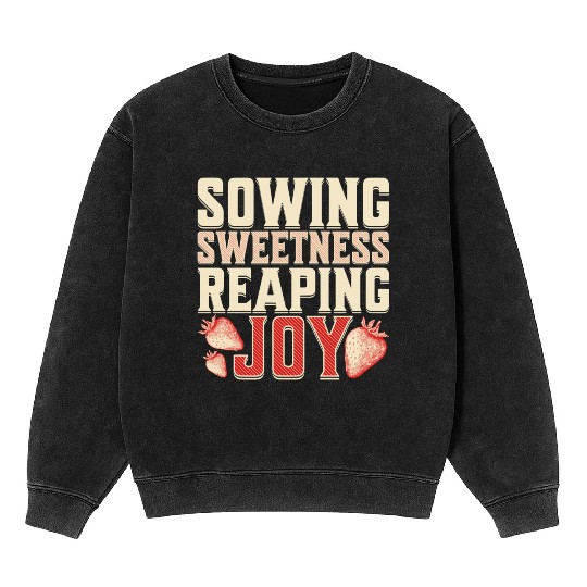Strawberry Farmer, Sowing Sweetness Reaping Joy Mineral Wash Sweatshirts