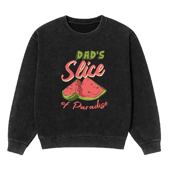 Dad s Slice Of Paradise Funny Watermelon Lover Mineral Wash Sweatshirts
