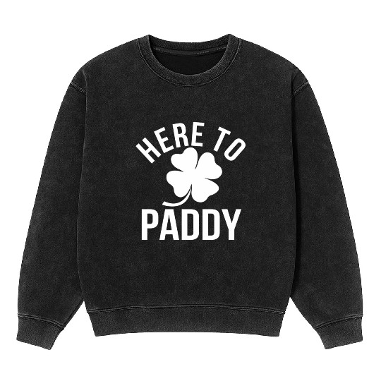 Here To Paddy Shamrock St Patrick'S Mineral Wash Sweatshirts
