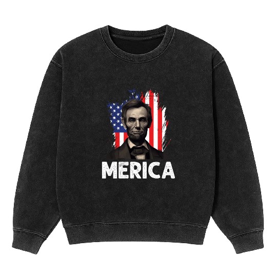 Merica Lincoln President Independence Day Party Mineral Wash Sweatshirts