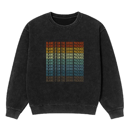 Blame It On The Drink Package Cruise Vacation Mineral Wash Sweatshirts