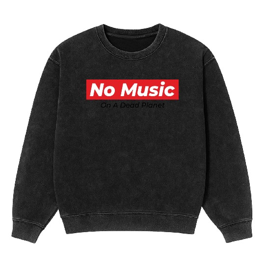 No Music On A Dead Planet Mineral Wash Sweatshirts