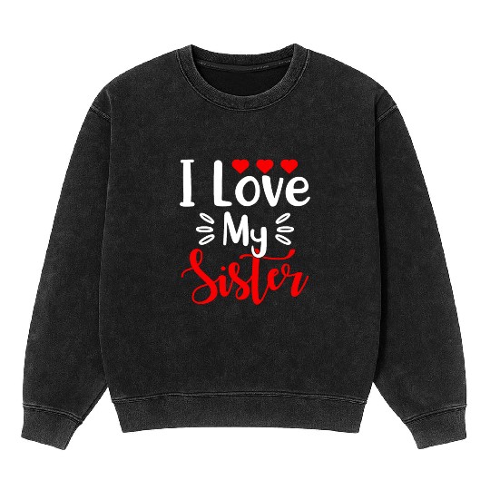 Best Sister Ever Sissy Sisterhood Greatest Sister Mineral Wash Sweatshirts