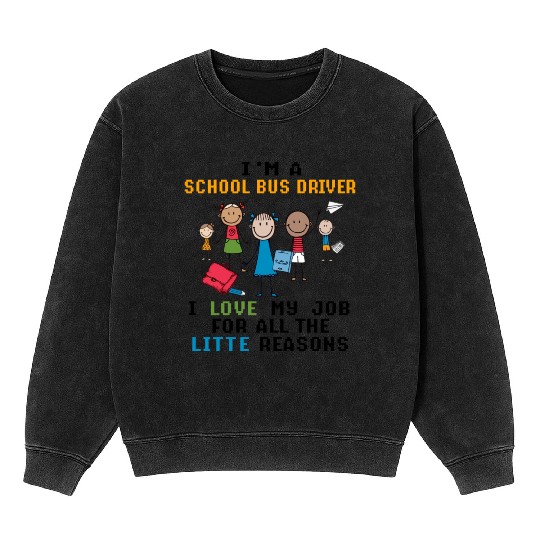 I m A School Bus Driver I Love My Job Mineral Wash Sweatshirts