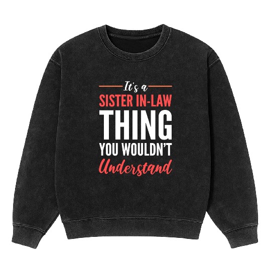 Sister In Law Thing Loving Sister in Law Gift Mineral Wash Sweatshirts