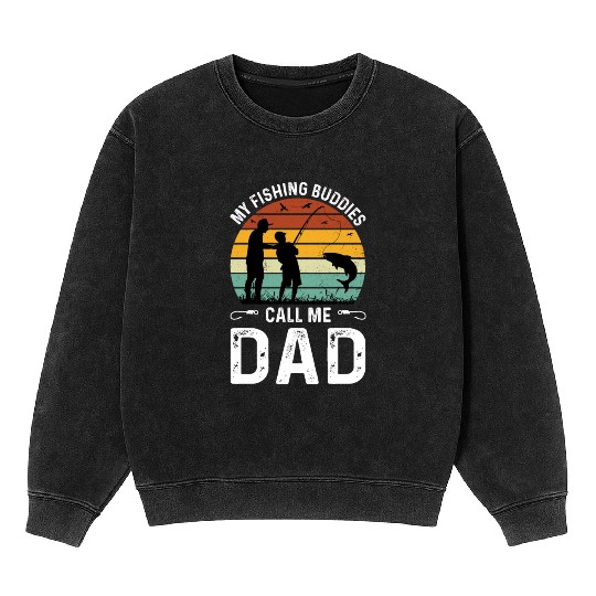 Fishing Buddies Call Me Dad, Funny Fathers Day Mineral Wash Sweatshirts