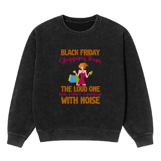 Black Friday Shopping Team 4 Mineral Wash Sweatshirts